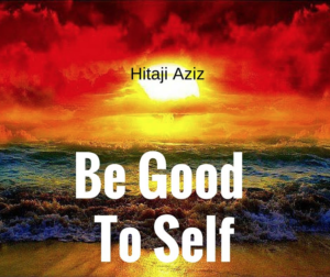 Be Good To Self Hitaji Aziz