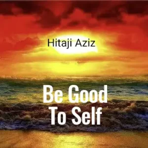 Be Good To Self Hitaji Aziz